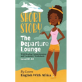 The Departure Lounge, an English Short Story with Reading Comprehension and Vocabulary Worksheets: Level B1-B2