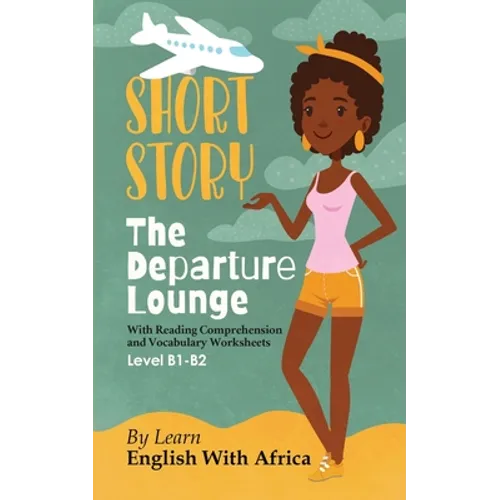 The Departure Lounge, an English Short Story with Reading Comprehension and Vocabulary Worksheets: Level B1-B2