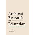 Archival Research and Education: Selected Papers from the 2014 AERI Conference