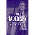 The Jaded Spy: Part Two of the Jaded Trilogy