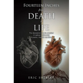 Fourteen Inches from Death to Life: The deception of a lie unveiled A radical testimonial A poetic, rhetoric rendition