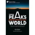 Finding Peaks and Valleys in a Flat World: Goodness, Truth, and Meaning in the Midst of Today's Mad Chase for Prosperity and Instant Feedback