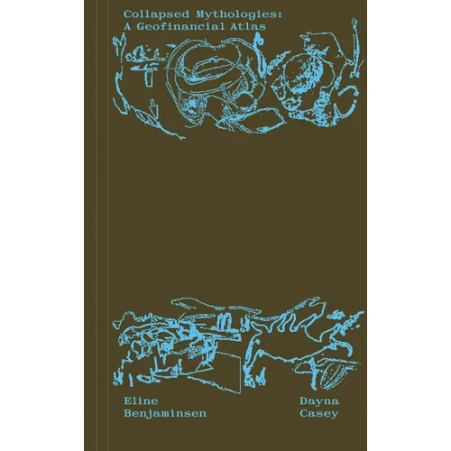 Collapsed Mythologies: A Geofinancial Atlas