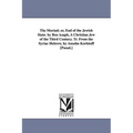 The Moriad; or, End of the Jewish State. by Ben Asaph, A Christian Jew of the Third Century. Tr. From the Syriac Hebrew, by Anselm Korlstoff [Pseud.]