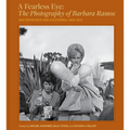 A Fearless Eye: The Photography of Barbara Ramos: San Francisco and California, 1969-1973