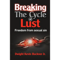 Breaking the Cycle of Lust: Freedom from Sexual Sin