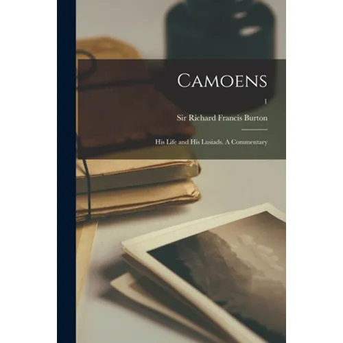 Camoens: His Life and His Lusiads. A Commentary; 1