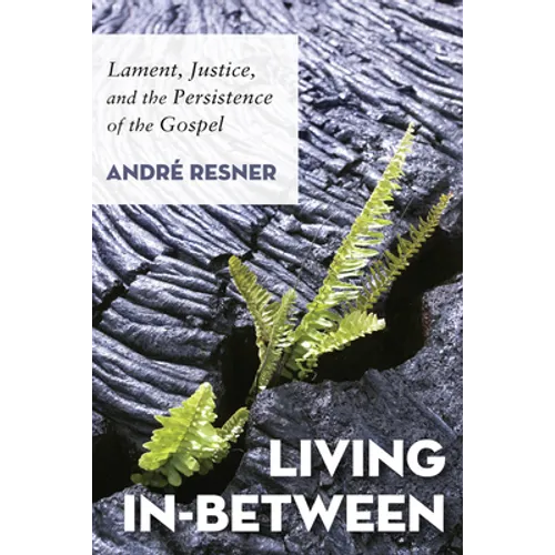 Living In-Between: Lament, Justice, and the Persistence of the Gospel