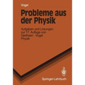 Probleme Aus Der Physik: Aufgaben Und Lösungen Zur 17. Auflage Von Gerthsen - Vogel Physik