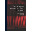 The Theatre Guild, the First Ten Years
