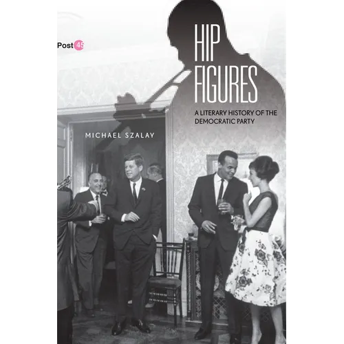 Hip Figures: A Literary History of the Democratic Party