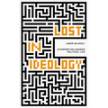 Lost in Ideology: Interpreting Modern Political Life