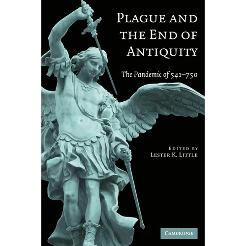 Plague and the End of Antiquity: The Pandemic of 541-750