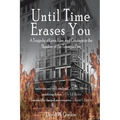 Until Time Erases You: A Tragedy of Love, Loss, and Courage in the Shadow of the Triangle Factory