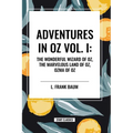 Adventures in Oz: The Wonderful Wizard of Oz, The Marvelous Land of Oz, Ozma of Oz, Vol. I