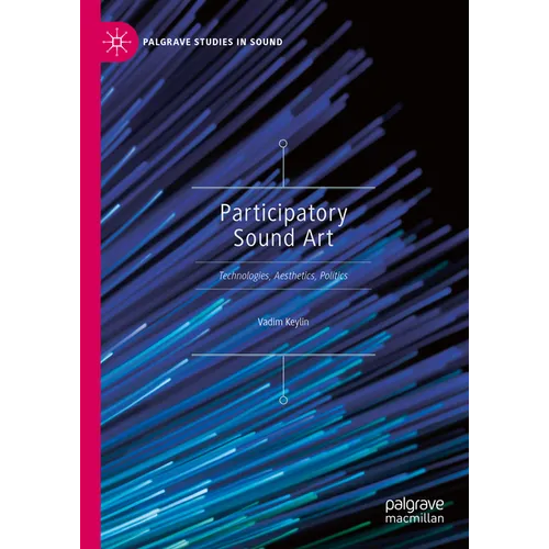 Participatory Sound Art: Technologies, Aesthetics, Politics