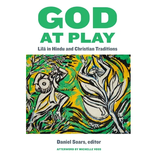 God at Play: Līlā In Hindu and Christian Traditions