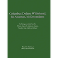 Columbus Delano Whitehead, His Ancestors, His Descendants: Including associated families, Wilson, Maxwell, Anderson, Gaston, Needles, Bray, Odell and