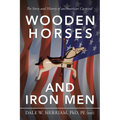 Wooden Horses and Iron Men: The Story and History of an American Carnival