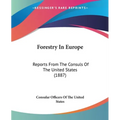 Forestry In Europe: Reports From The Consuls Of The United States (1887)
