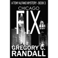 Chicago Fix: A Tony Alfano Thriller
