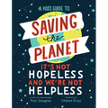 A Kid's Guide to Saving the Planet: It's Not Hopeless and We're Not Helpless