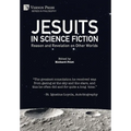 Jesuits in Science Fiction: Reason and Revelation on Other Worlds