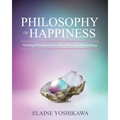 Philosophy of Happiness: Seeking Wisdom and a Life of Human Flourishing