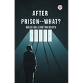 After Prison--What?