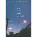 Do Not Live Afraid: Faith in a Fearful World