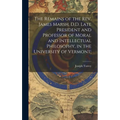 The Remains of the Rev. James Marsh, D.D. Late President and Professor of Moral and Intellectual Philosophy, in the University of Vermont;