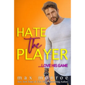 Hate the Player: An Enemies-to-Lovers Romantic Comedy