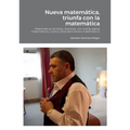 Nueva matemática, triunfa con la matemática: Matemáticas de letras, divertida, con nuevas tablas matemáticas y nuevos descubrimientos matemáticos