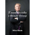 Entendiendo a Donald Trump