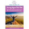 Journey Beyond the Plate: 7 Clear Lifestyle Practices(TM) to Sustained Weight Loss