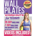 Wall Pilates Workouts for Women: Transform Your Body and Your Life - Step-by-Step Videos and Photos, Easy to Follow & Low-Impact. A 28-Day Challenge w