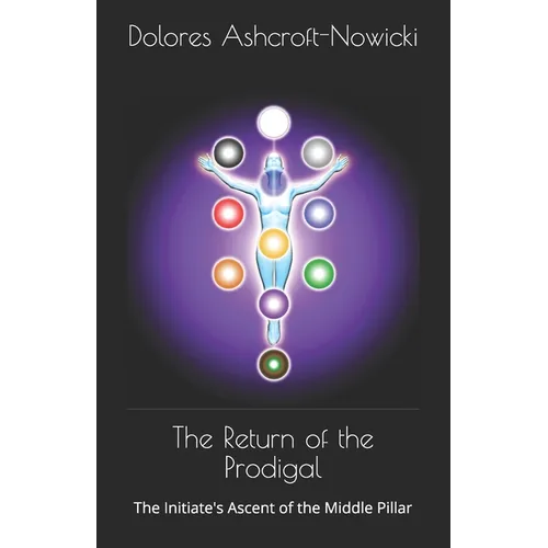 The Return of the Prodigal: The Initiate's Ascent of the Middle Pillar