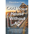 Cool Your House Without AC: Free Air Conditioning for Life with Geothermal Cooling Earth Tubes (Earth-Air Heat Exchangers)