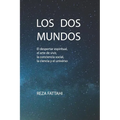 Los DOS Mundos: El Despertar Espiritual, El Arte de Vivir, La Conciencia Social, La Ciencia Y El Universo