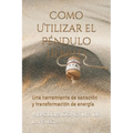 Como Utilizar el Péndulo Hebreo: Una herramienta de sanaciÓn y transformación de energía