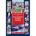 Great Moments in New England Patriots Football: This book begins at the beginning of Football and goes to the Bill Belichick era.