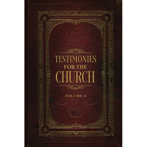 Testimonies for the Church Volume 8