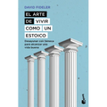 El Arte de Vivir Como Un Estoico: Desayunar Con Séneca Para Alcanzar Una Vida Buena / Breakfast with Seneca