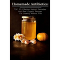 Homemade Antibiotics: TOP 30 Effective Natural Remedies And Best Organic Recipes For Healing Without Pills: (Natural Antibiotics, Herbal Rem