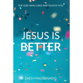 Jesus Is Better: The God Who Likes and Enjoys You
