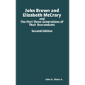 John Brown and Elizabeth McCrary, and the First Three Generations of Their Descendants, 2nd Edition