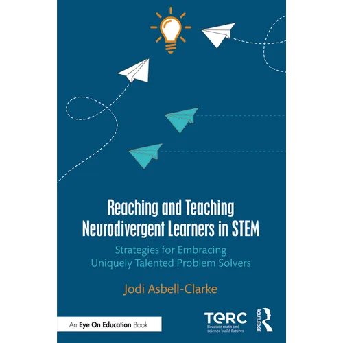 Reaching and Teaching Neurodivergent Learners in Stem: Strategies for Embracing Uniquely Talented Problem Solvers