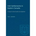Irish Settlements in Eastern Canada: A study of cultural transfer and adaptation