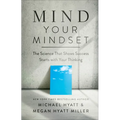 Mind Your Mindset: The Science That Shows Success Starts with Your Thinking