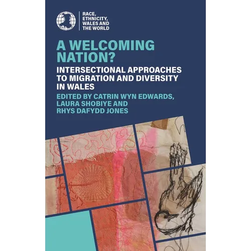 A Welcoming Nation?: Intersectional Approaches to Migration and Diversity in Wales